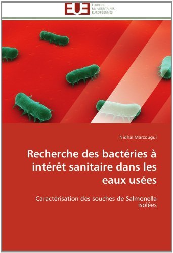 Cover for Nidhal Marzougui · Recherche Des Bactéries À Intérêt Sanitaire Dans Les Eaux Usées: Caractérisation Des Souches De Salmonella Isolées (Paperback Book) [French edition] (2018)