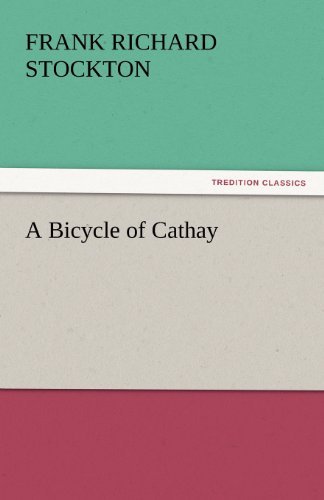 Cover for Frank Richard Stockton · A Bicycle of Cathay (Tredition Classics) (Paperback Book) (2011)