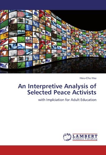 Cover for Hsiu-chu Hsu · An Interpretive Analysis of Selected Peace Activists: with Implciation for Adult Education (Pocketbok) (2011)