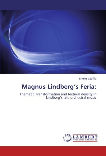 Cover for Eneko Vadillo · Magnus Lindberg's Feria:: Thematic Transformation and  Textural Density in Lindberg's Late Orchestral Music (Taschenbuch) (2011)