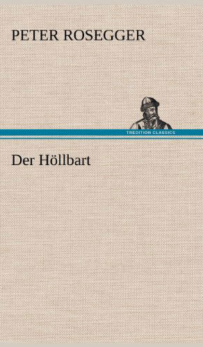 Cover for Peter Rosegger · Der Hollbart (Hardcover Book) [German edition] (2012)