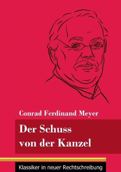 Cover for Conrad Ferdinand Meyer · Der Schuss von der Kanzel (Taschenbuch) (2021)