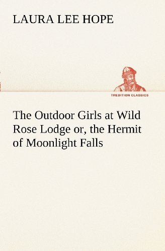 Cover for Laura Lee Hope · The Outdoor Girls at Wild Rose Lodge Or, the Hermit of Moonlight Falls (Tredition Classics) (Paperback Book) (2012)