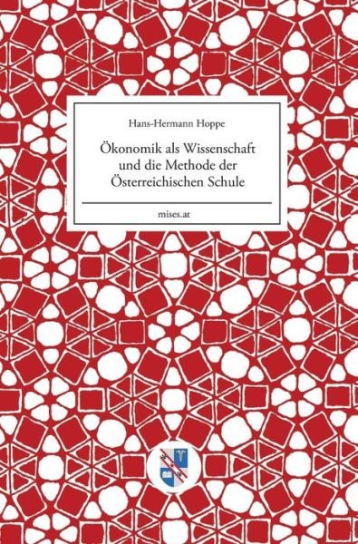 Cover for Hans-hermann Hoppe · Okonomik Als Wissenschaft Und Die Methode Der Osterreichischen Schule (Inbunden Bok) (2015)