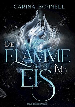 Cover for Carina Schnell · Die Flamme im Eis (Book) (2021)