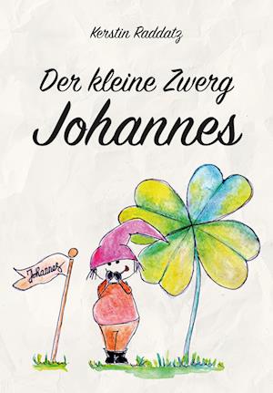 Cover for Kerstin Raddatz · Der kleine Zwerg Johannes (Book) (2024)