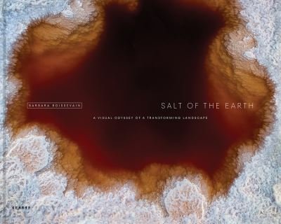Cover for Barbara Boissevain · Salt of the Earth: A Visual Odyssey of a Transforming Landscape (Inbunden Bok) (2023)
