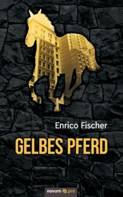 Cover for Enrico Fischer · Gelbes Pferd (Paperback Book) (2021)