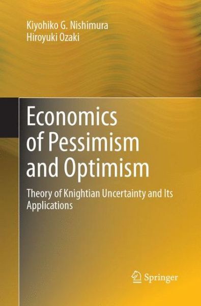 Cover for Kiyohiko G. Nishimura · Economics of Pessimism and Optimism (Book) [Softcover reprint of the original 1st ed. 2017 edition] (2018)