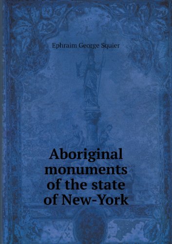 Cover for Ephraim George Squier · Aboriginal Monuments of the State of New-york (Paperback Bog) (2013)