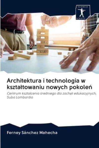 Cover for Ferney Sánchez Mahecha · Architektura i technologia w ksztaltowaniu nowych pokole? (Pocketbok) (2020)