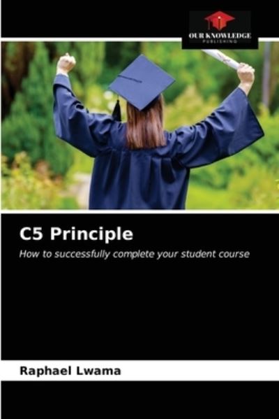 Cover for Raphael Lwama · C5 Principle (Paperback Book) (2021)