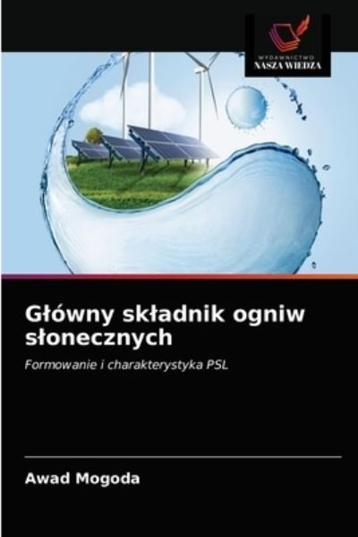 Glowny skladnik ogniw slonecznych - Awad Mogoda - Bücher - Wydawnictwo Nasza Wiedza - 9786203360257 - 25. Februar 2021