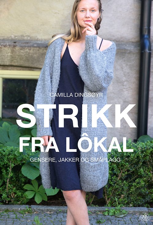 Cover for Camilla Dingsøyr · Strikk fra Lôkal (Indbundet Bog) (2017)
