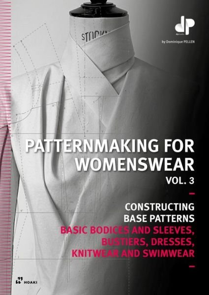 Dominique Pellen · Patternmaking for Womenswear, Vol 3: Basic Bodices and Sleeves, Bustiers, Dresses, Knitwear and Swimwear (Paperback Bog) (2024)