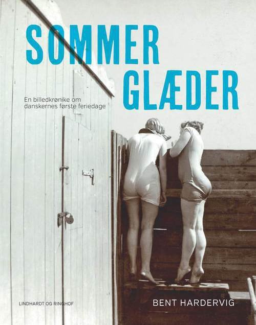 Cover for Bent Hardervig · Sommerglæder. En fortælling om danskernes første feriedage (Bound Book) [1e uitgave] (2013)