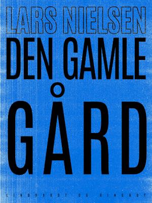 Cover for Lars Nielsen · Den gamle gård (Sewn Spine Book) [1st edition] (2019)