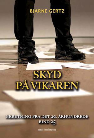 Cover for Bjarne Gertz · Beretning fra det 20. århundrede bind 25: Skyd på vikaren (Sewn Spine Book) [1º edição] (2023)