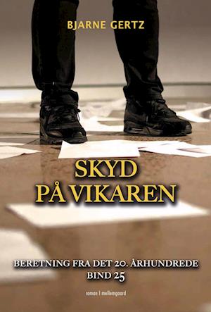 Cover for Bjarne Gertz · Beretning fra det 20. århundrede bind 25: Skyd på vikaren (Sewn Spine Book) [1th edição] (2023)