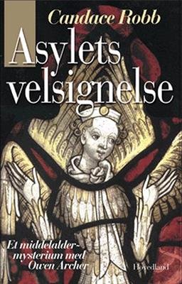 Cover for Candace Robb · Et middelaldermysterium med Owen Archer: Asylets velsignelse (Hæftet bog) [1. udgave] (2005)