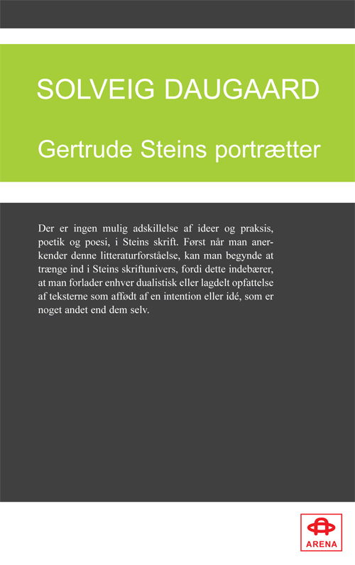 Klassikerserien: Gertrude Steins portrætter - Solveig Daugaard - Bøker - Arena - 9788792684257 - 7. mars 2012