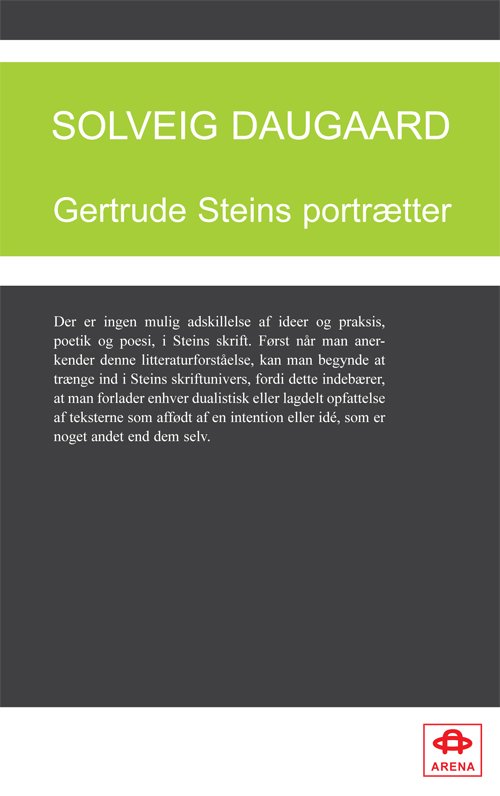 Klassikerserien: Gertrude Steins portrætter - Solveig Daugaard - Bøger - Arena - 9788792684257 - 7. marts 2012
