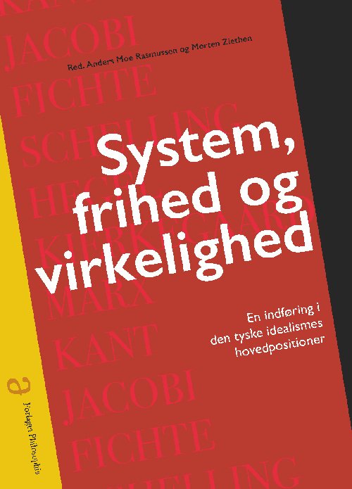 System, frihed og virkelighed - Morthen Ziethen Anders Moe Rasmussen - Boeken - Philosophia - 9788793041257 - 15 augustus 2016