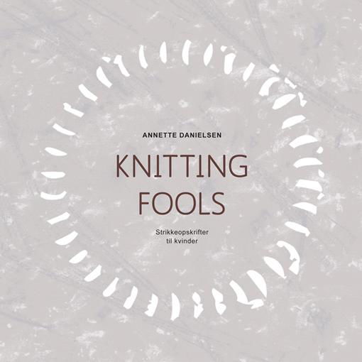 Cover for Annette Danielsen · Knitting Fools (Inbunden Bok) [1:a utgåva] (2016)