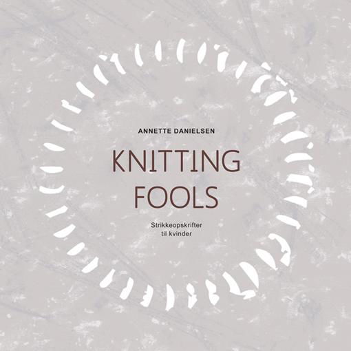 Cover for Annette Danielsen · Knitting Fools (Bound Book) [1. Painos] (2016)