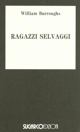 Cover for William Burroughs · I Ragazzi Selvaggi (Book)