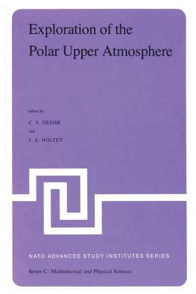 Cover for C S Deehr · Exploration of the Polar Upper Atmosphere: Proceedings of the NATO Advanced Study Institute held at Lillehammer, Norway, May 5-16, 1980 - NATO Science Series C (Hardcover bog) [1981 edition] (1981)