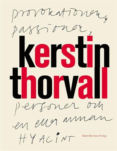 Cover for Kerstin Thorvall · Provokationer, passioner, personer och en eller annan hyacint (ePUB) (2013)