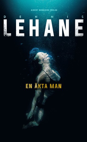 En äkta man - Dennis Lehane - Boeken - Albert Bonniers Förlag - 9789100167257 - 4 januari 2018