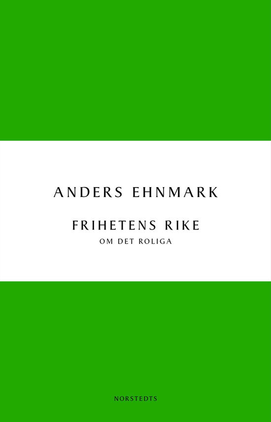 Cover for Anders Ehnmark · Digitala klassiker: Frihetens rike : om det roliga (Book) (2011)