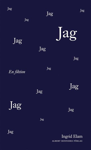 Cover for Ingrid Elam · Jag. En fiktion (ePUB) (2012)