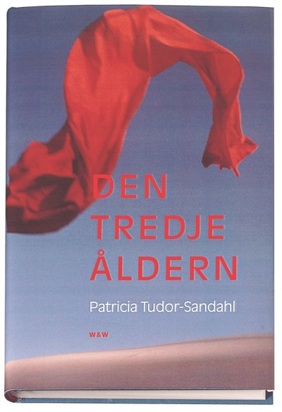 Cover for Patricia Tudor-Sandahl · Den tredje åldern (Hardcover Book) (1999)