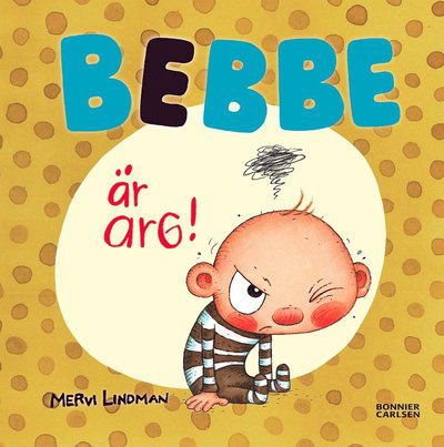 Cover for Mervi Lindman · Bebbe: Bebbe är arg (Innbunden bok) (2017)