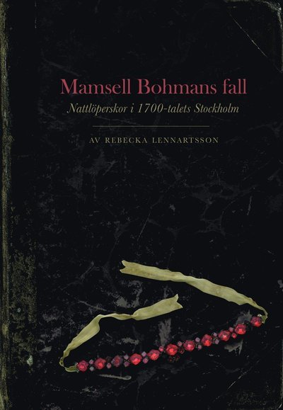 Cover for Rebecka Lennartsson · Stockholms stads monografiserie: Mamsell Bohmans fall : nattlöperskor i 1700-talets Stockholm (Book) (2020)