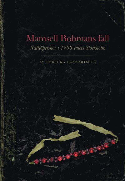 Cover for Rebecka Lennartsson · Stockholms stads monografiserie: Mamsell Bohmans fall : nattlöperskor i 1700-talets Stockholm (Buch) (2020)