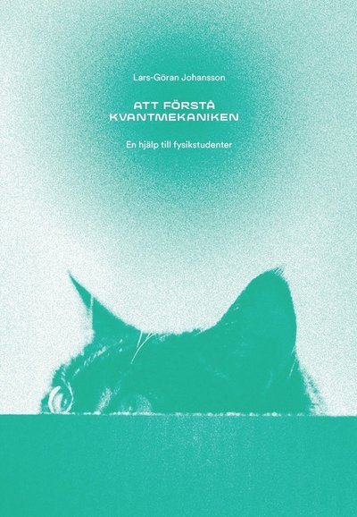 Lars-Göran Johansson · Att förstå kvantmekaniken (Book) (2021)