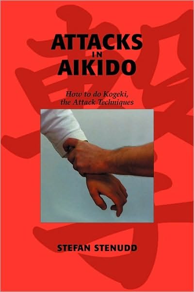Cover for Stefan Stenudd · Attacks in Aikido: How to Do Kogeki, the Attack Techniques (Paperback Bog) (2009)