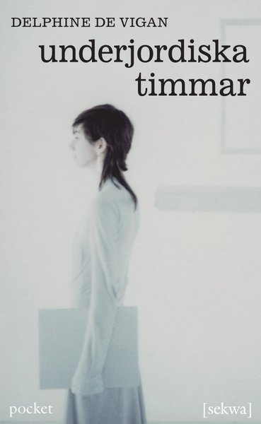 Cover for Delphine de Vigan · Underjordiska timmar (Taschenbuch) (2011)