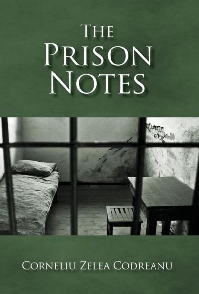 Cover for Corneliu Zelea Codreanu · The Prison Notes (Hardcover Book) (2015)