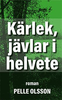 Cover for Pelle Olsson · Kärlek, jävlar i helvete (Paperback Book) (2020)