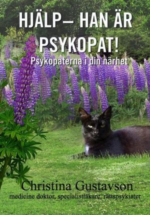 Cover for Christina Gustavson · Du kan hjälpa någon: Hjälp : han är psykopat! : psykopaterna i din närhet (Book) (2020)