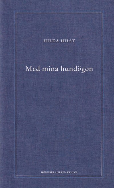 Med mina hundögon - Hilda Hilst - Bøger - Bokförlaget Faethon - 9789189728257 - February 23, 2023