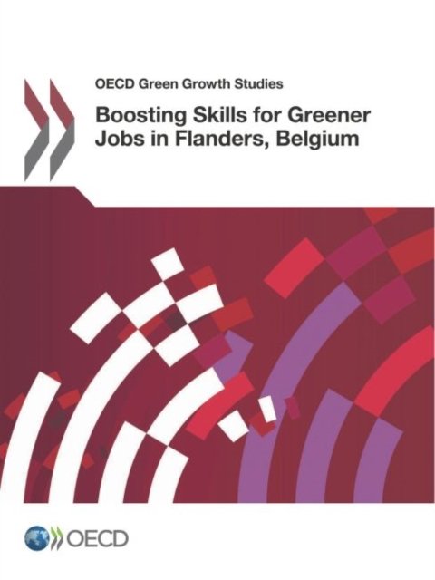 Boosting skills for greener jobs in Flanders, Belgium - Organisation for Economic Co-operation and Development - Bøger - Organization for Economic Co-operation a - 9789264265257 - February 6, 2017