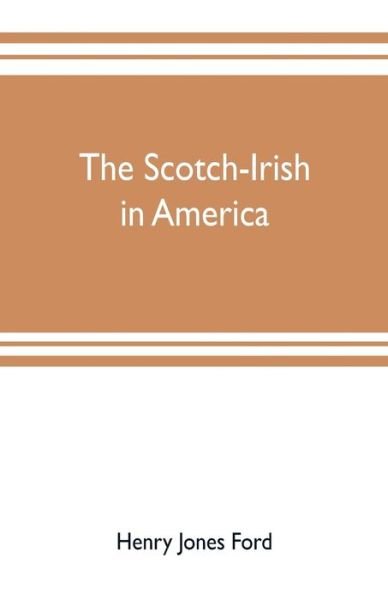 Cover for Henry Jones Ford · The Scotch-Irish in America (Taschenbuch) (2019)