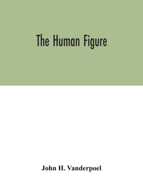 Cover for John H Vanderpoel · The human figure (Paperback Book) (2020)