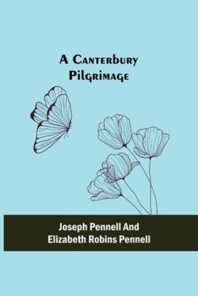 Cover for Joseph Pennell · A Canterbury Pilgrimage (Pocketbok) (2021)